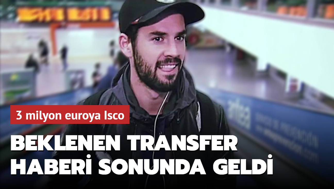 3 milyon euroya Isco! Beklenen transfer haberi sonunda geldi