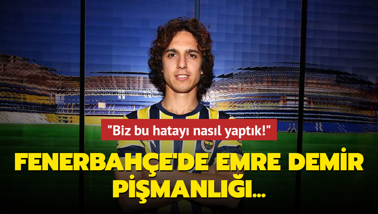 Fenerbahe'de Emre Demir pimanl! "Biz bu hatay nasl yaptk"