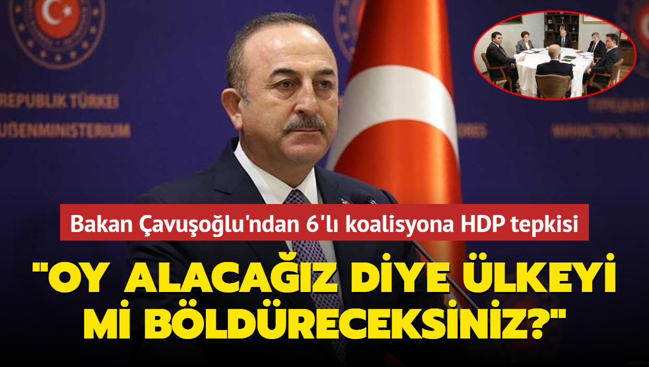 Bakan avuolu'ndan 6'l koalisyona HDP tepkisi... "Oy alacaz diye lkeyi mi bldreceksiniz""