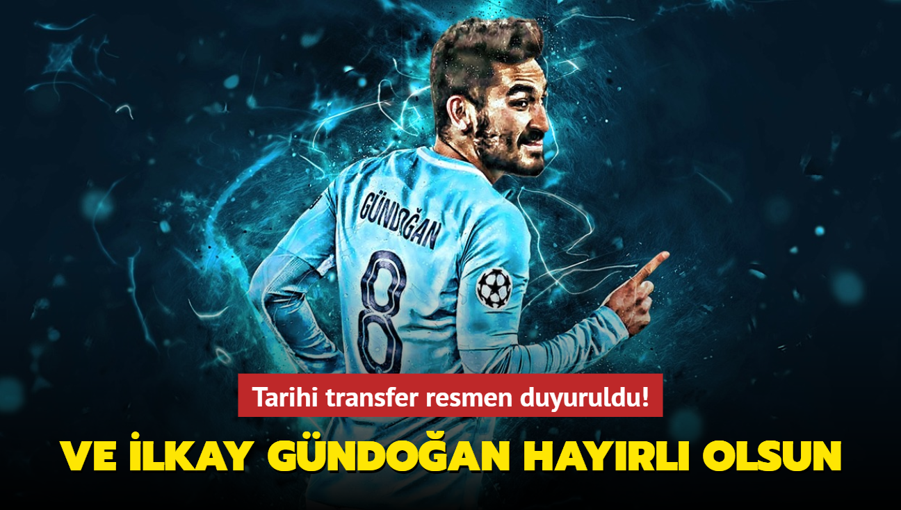 Ve lkay Gndoan hayrl olsun! Tarihi transfer resmen duyuruldu