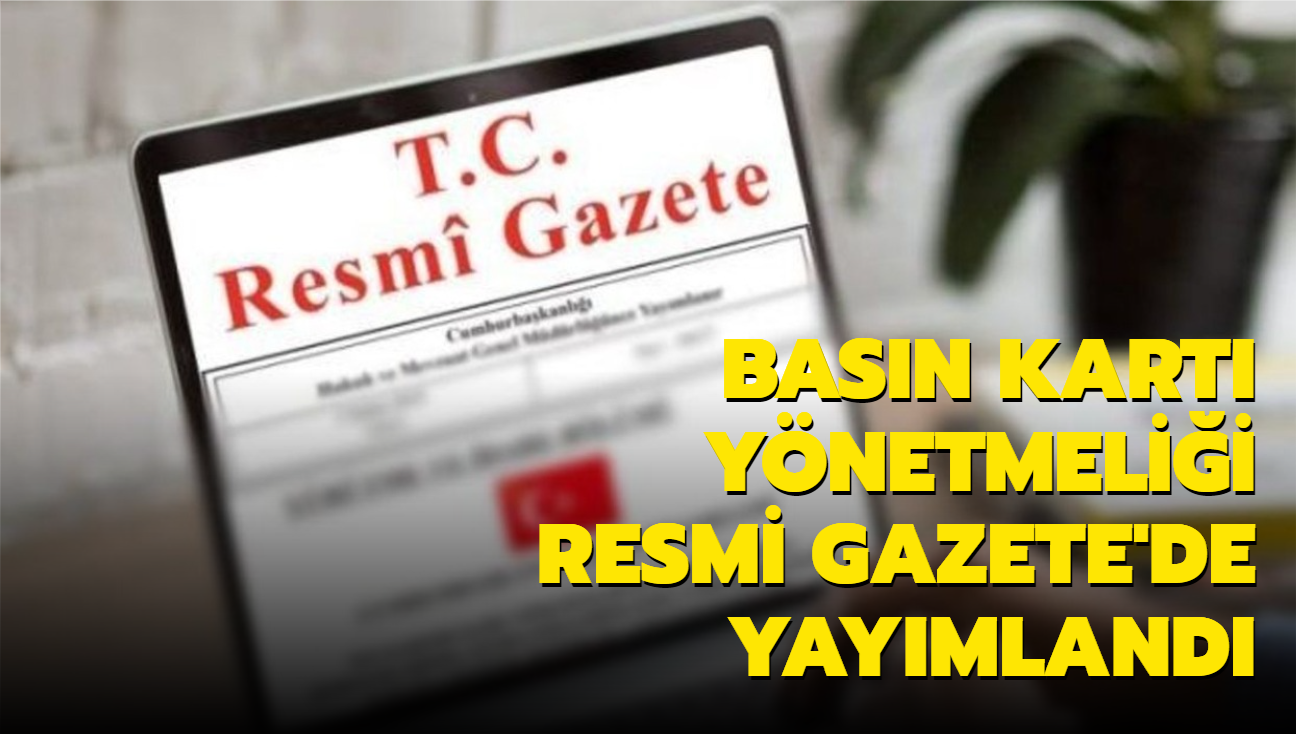 Basn Kart Ynetmelii Resmi Gazete'de yaymland