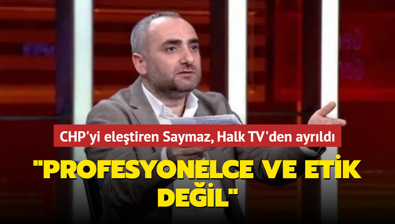 CHP'yi eletiren Saymaz, Halk TV'den ayrld... "Profesyonelce ve etik deil"