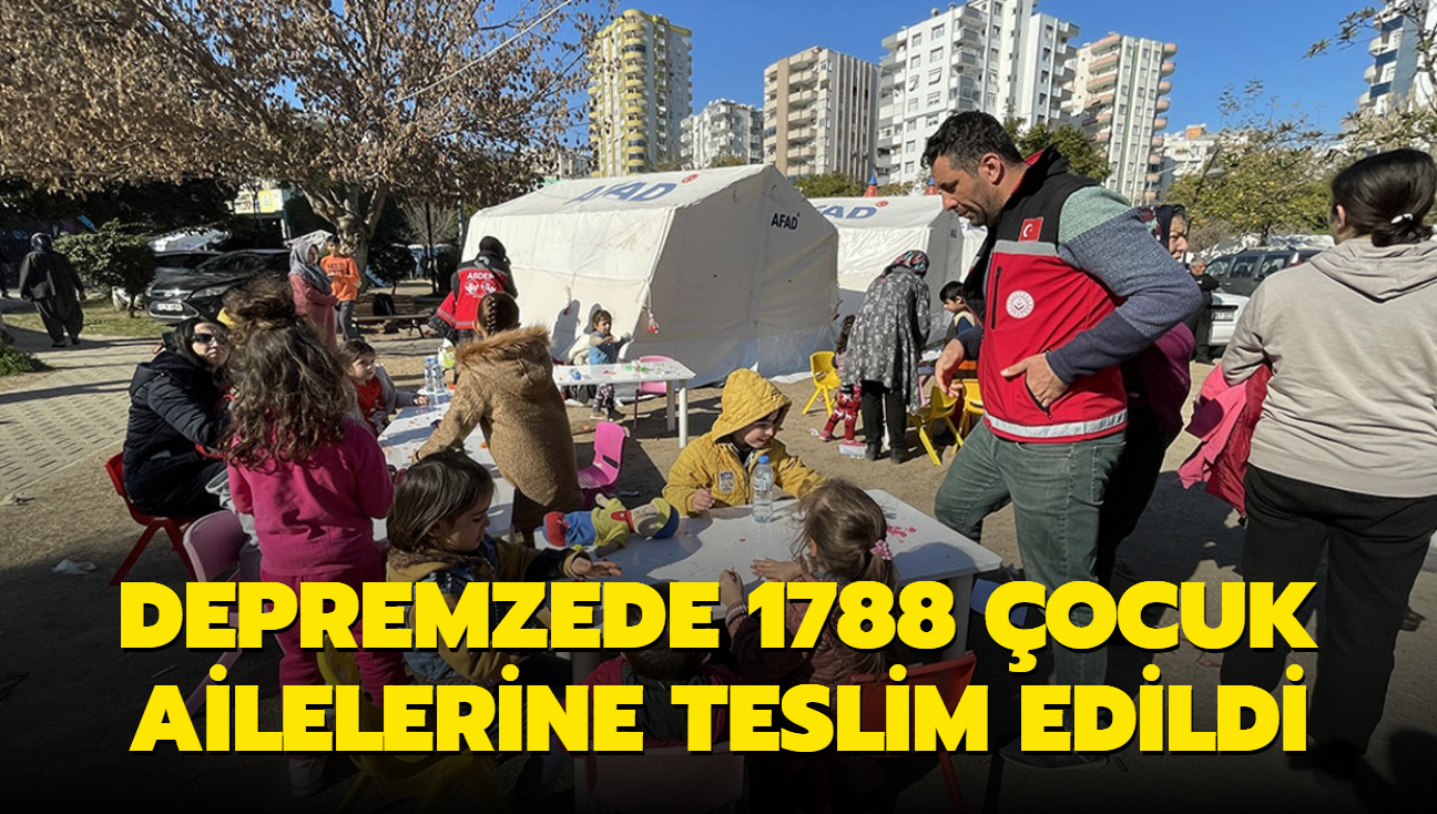 Depremzede 1788 ocuk ailelerine teslim edildi