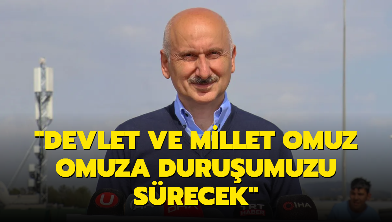 "Devlet ve millet omuz omuza duruumuzu srecek"