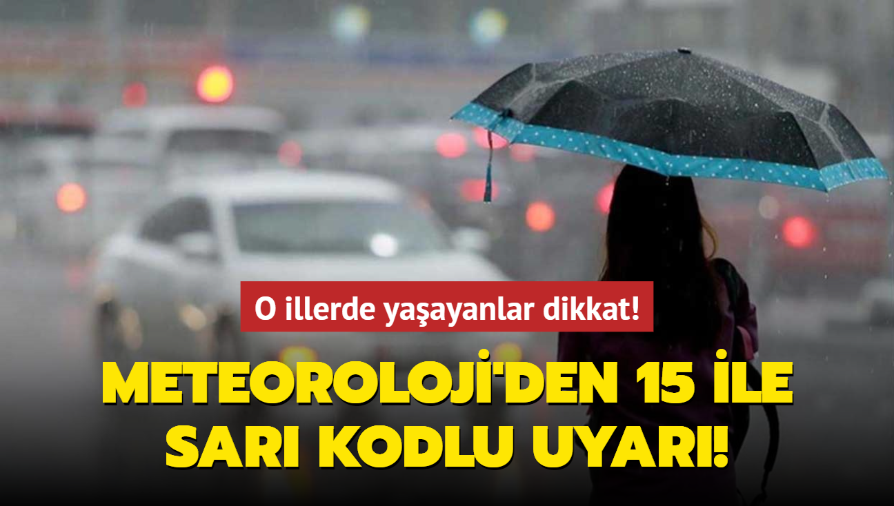 Meteoroloji'den 15 ile sar kodlu uyar! lke apnda 5 gn boyunca kuvvetli saanak ya etkili olacak