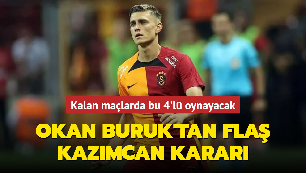 Okan Buruk'tan Kazmcan Karata karar! Kalan malarda bu 4'l oynayacak