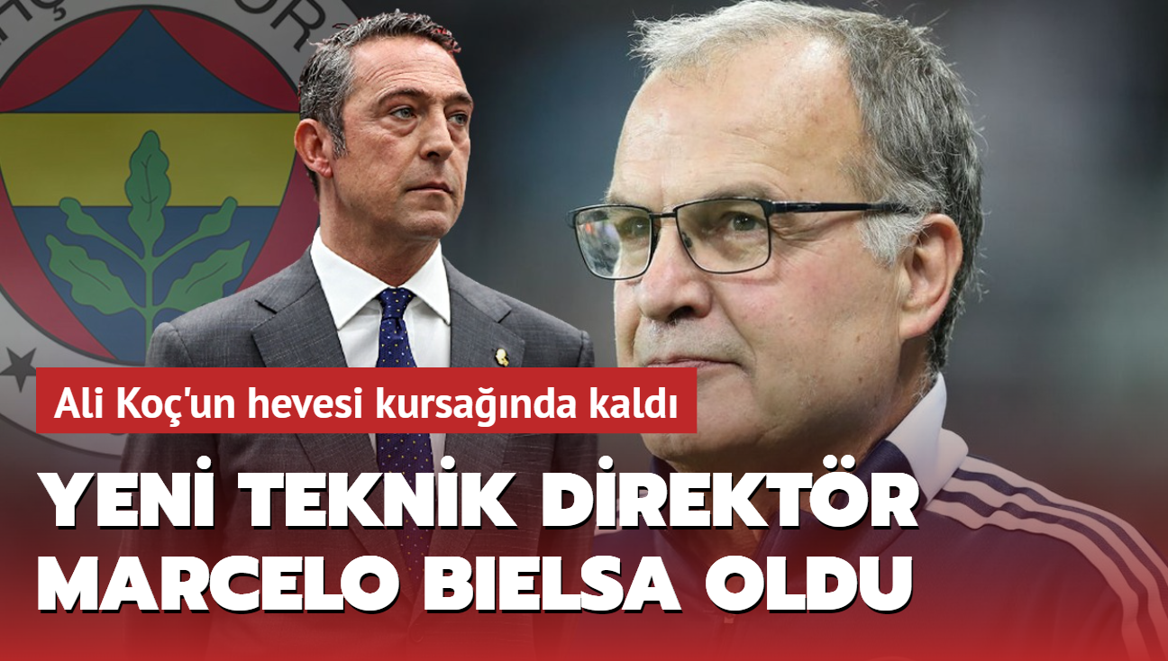 Yln srprizi! Yeni teknik direktr Marcelo Bielsa oldu: Ali Ko'un hevesi kursanda kald