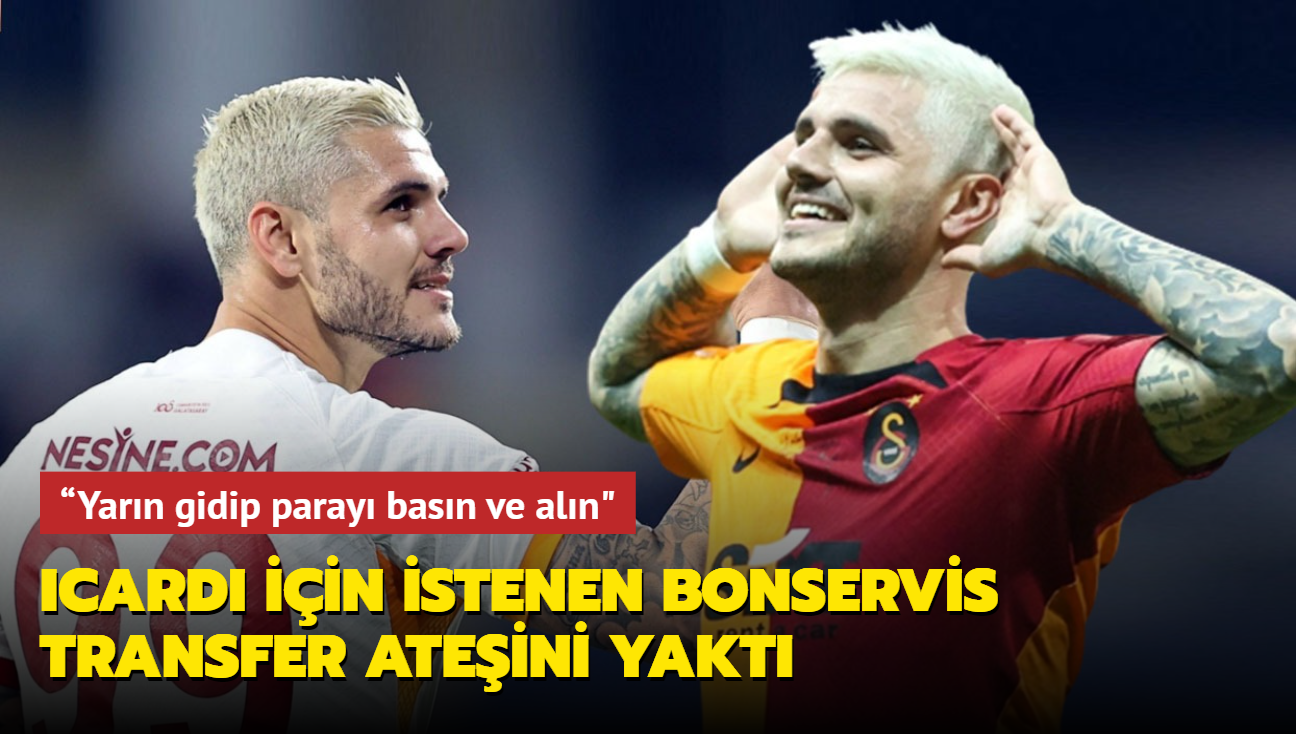 Mauro Icardi iin istenen bonservis transfer ateini yakt! Yarn gidip paray basn ve aln"