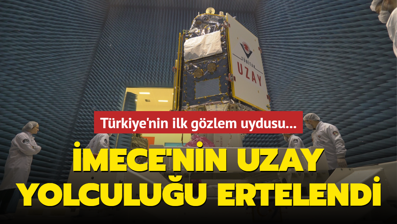 Trkiye'nin ilk gzlem uydusu MECE'nin frlatma operasyonu ertelendi
