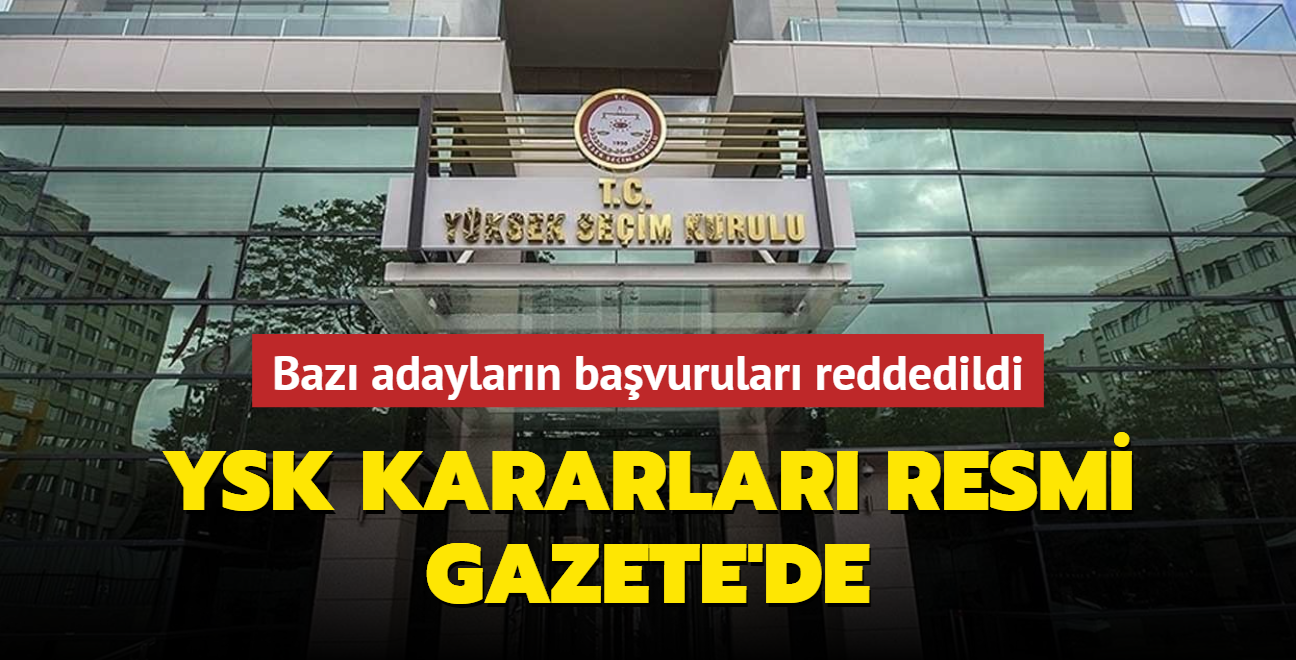 YSK kararlar Resmi Gazete'de yaymland... Bamsz milletvekili adaylarnn bavurular incelendi