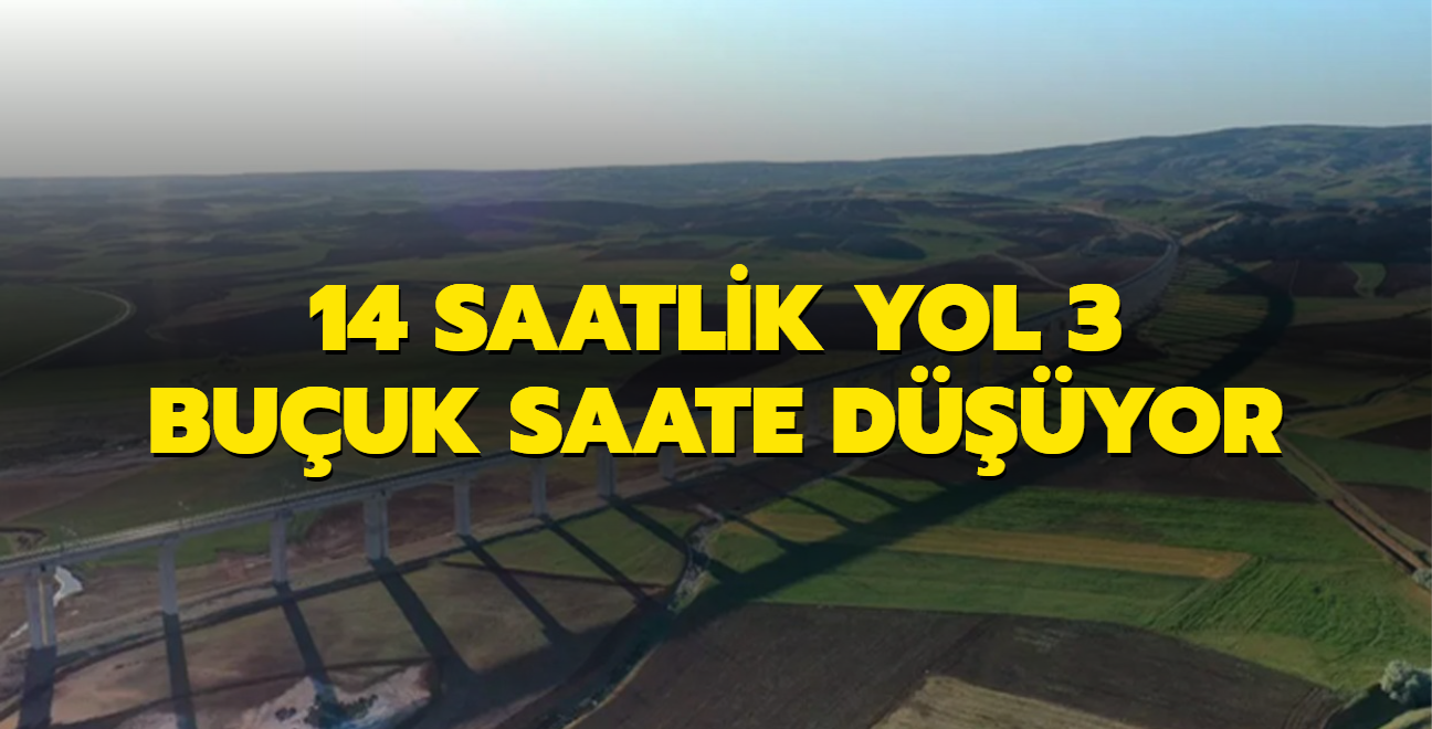 14 saatlik yol 3 buuk saate dyor