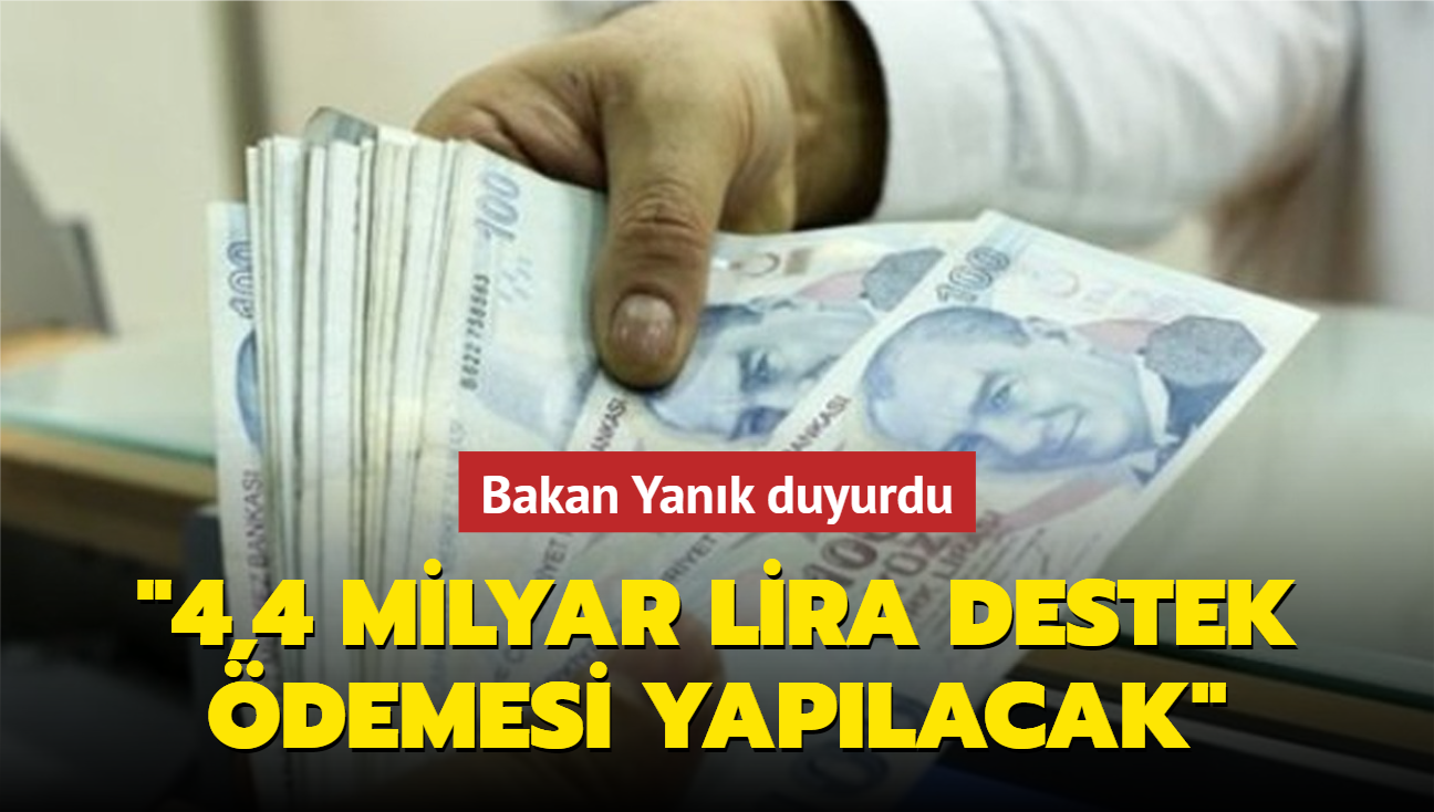 Bakan Yank duyurdu: htiya sahibi hanelere 4,4 milyar lira deme yaplacak