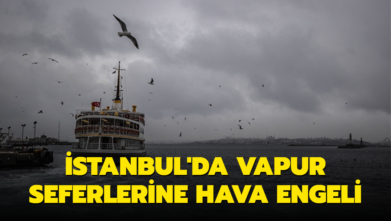 stanbul'da vapur seferlerine hava engeli