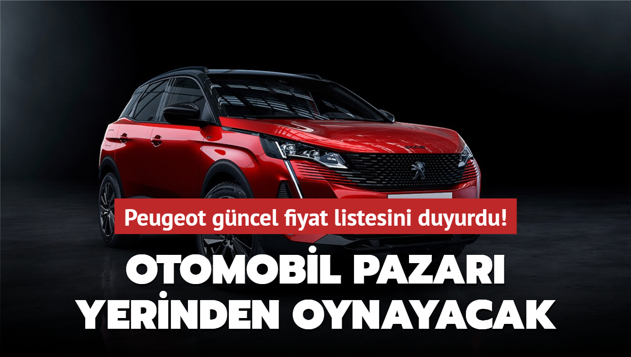 Otomobil pazar yerinden oynayacak! Peugeot gncel fiyat listesini aklad...