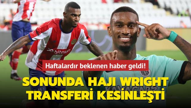 Sonunda Haji Wright transferi kesinleti! Haftalardr beklenen haber geldi...