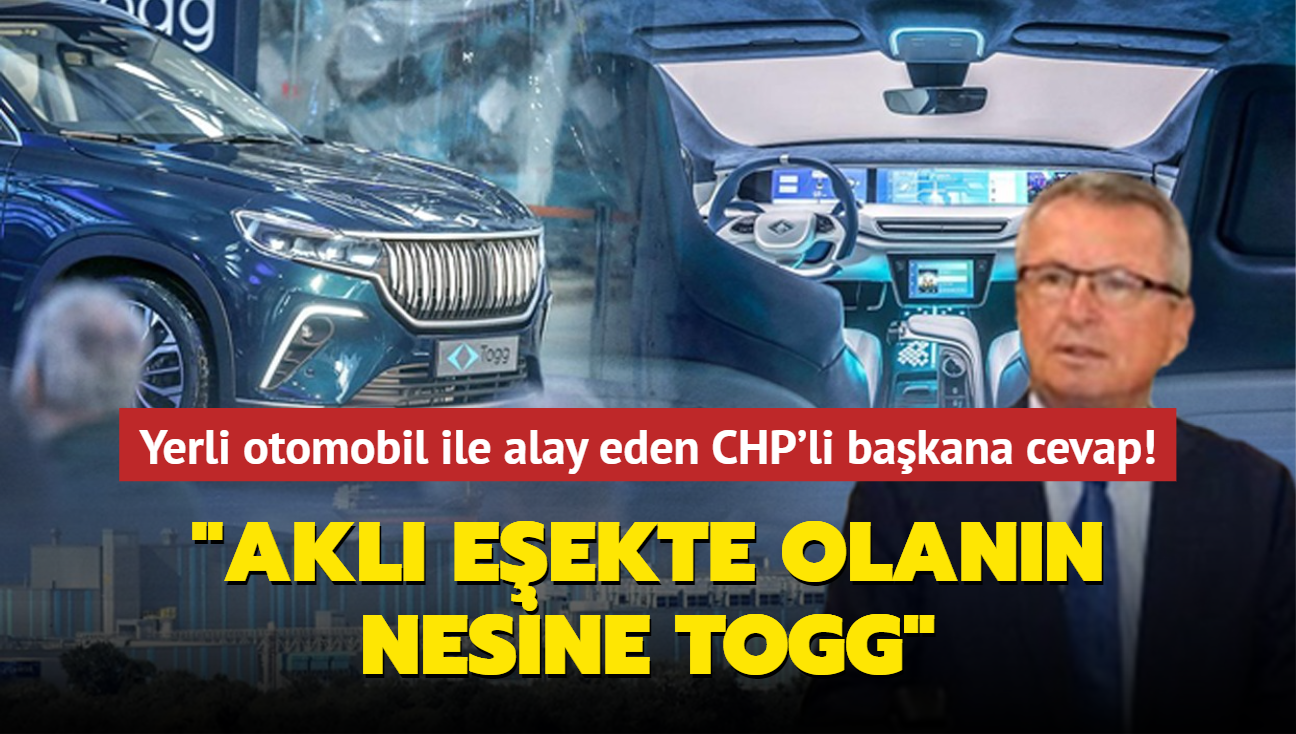 Yerli otomobil ile alay eden CHP'li bakana cevap: Akl eekte olann nesine Togg