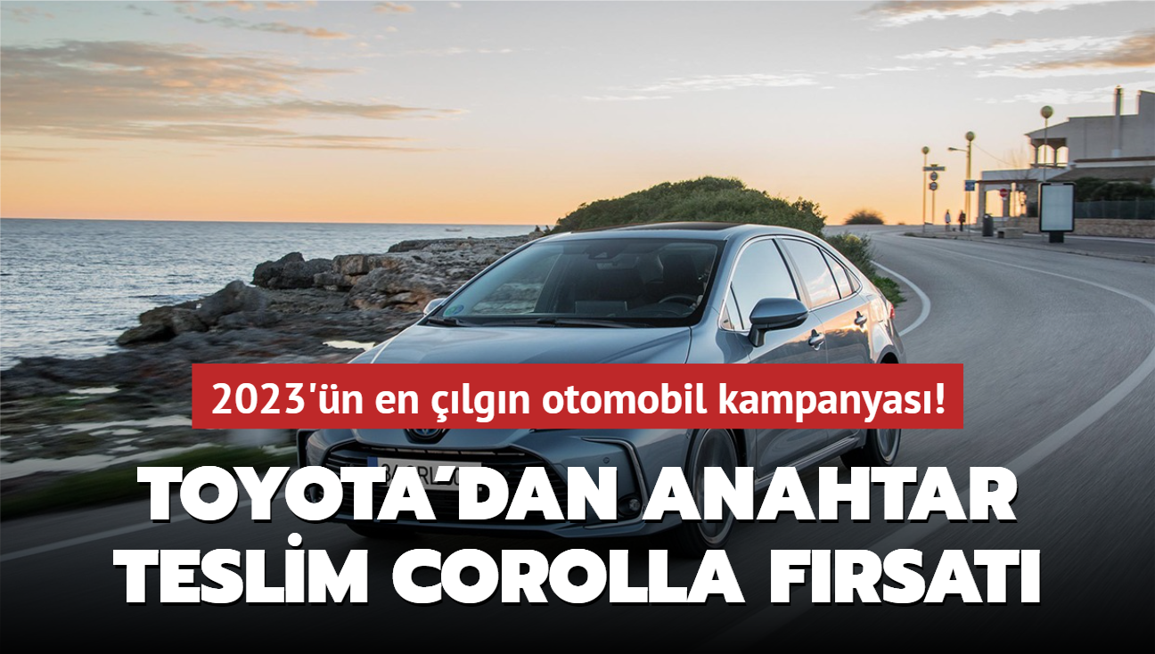 Toyota'dan anahtar teslim Corolla frsat! 2023'n en lgn otomobil kampanyas...
