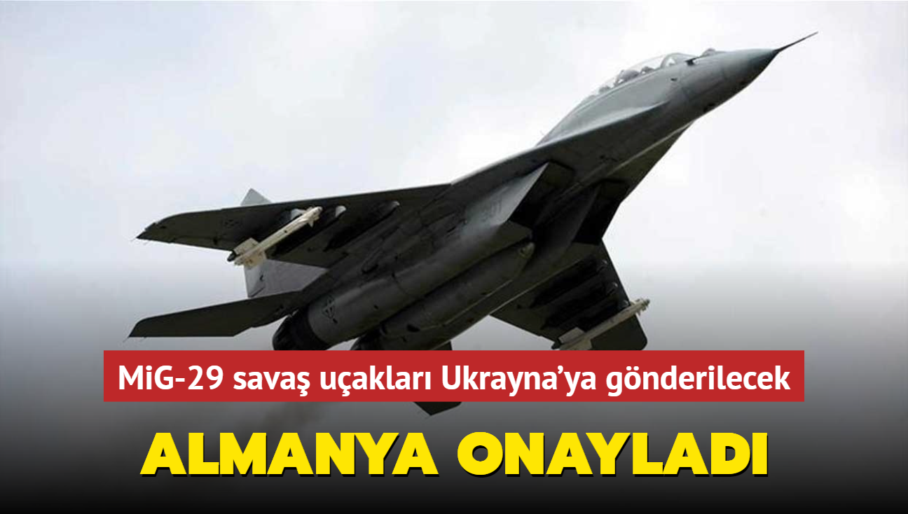 Almanya onaylad... MiG-29 sava uaklar Ukrayna'ya gnderilecek