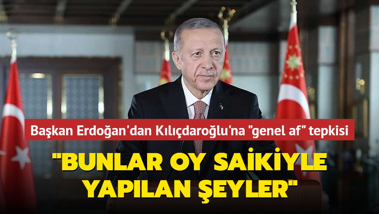 Bakan Erdoan'dan Kldarolu'na "genel af" tepkisi... "Bunlar oy saikiyle yaplan eyler"