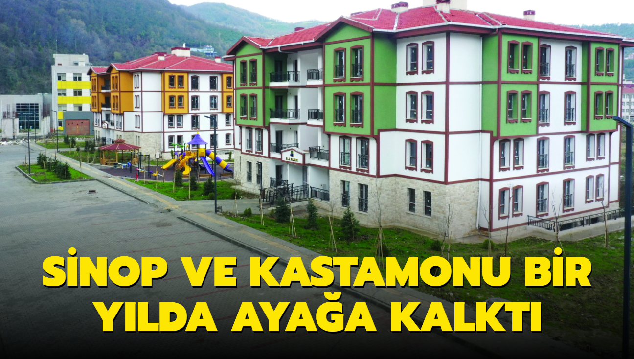 Sinop ve Kastamonu bir ylda ayaa kalkt