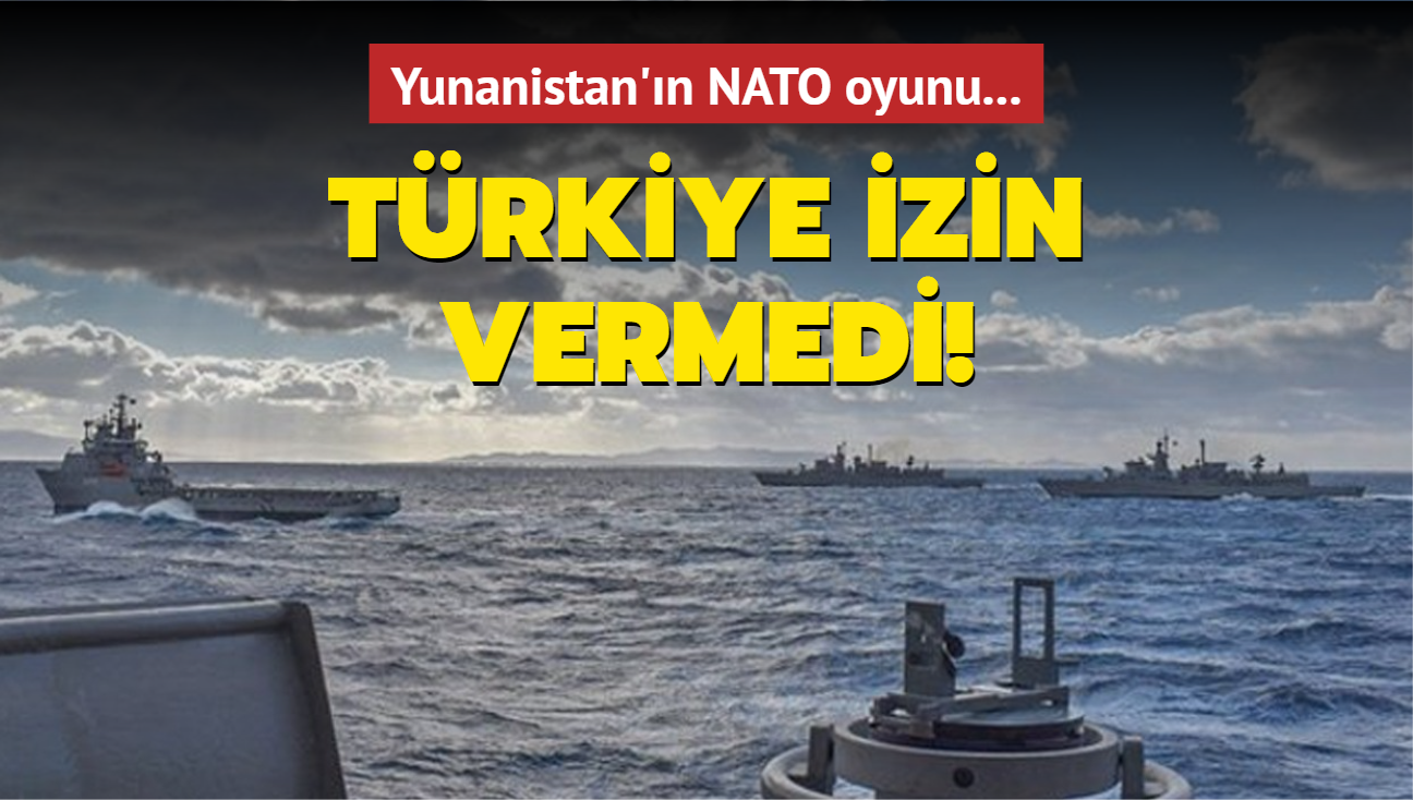 Yunanistan'n NATO oyunu... Trkiye izin vermedi!