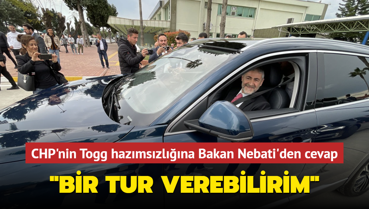 CHP'nin Togg hazmszlna Bakan Nebati'den cevap... "Bir tur verebilirim"