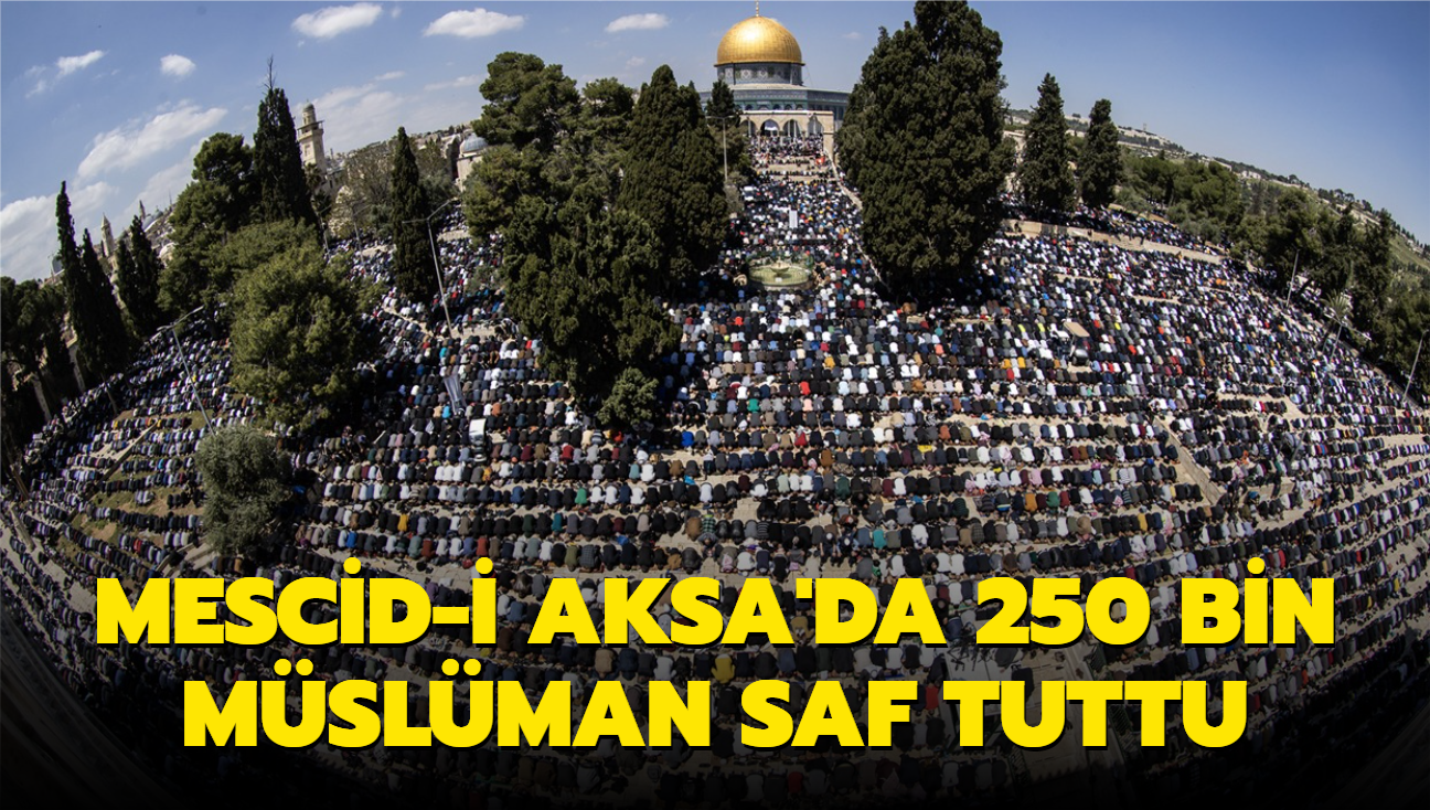 Mescid-i Aksa'da 250 bin Mslman saf tuttu