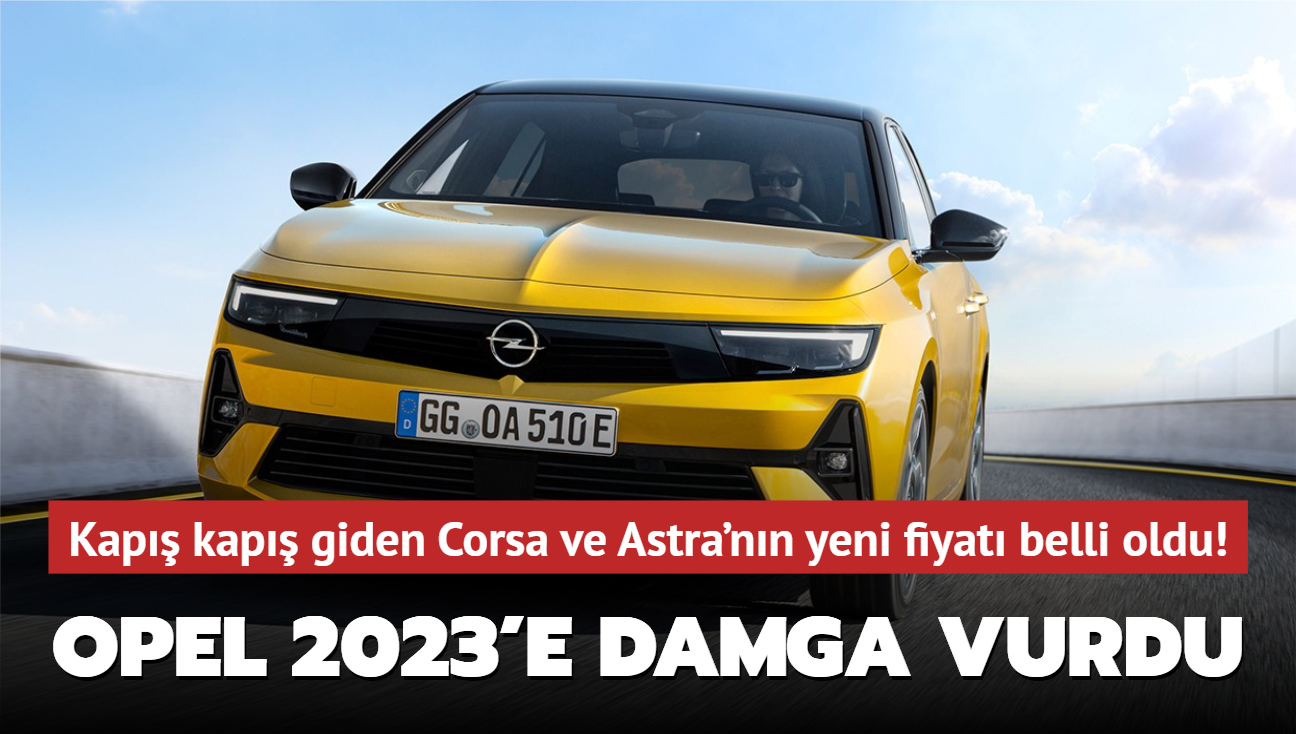 Kap kap giden Corsa ve Astra'nn yeni fiyat belli oldu! Opel 2023'e damga vurdu...