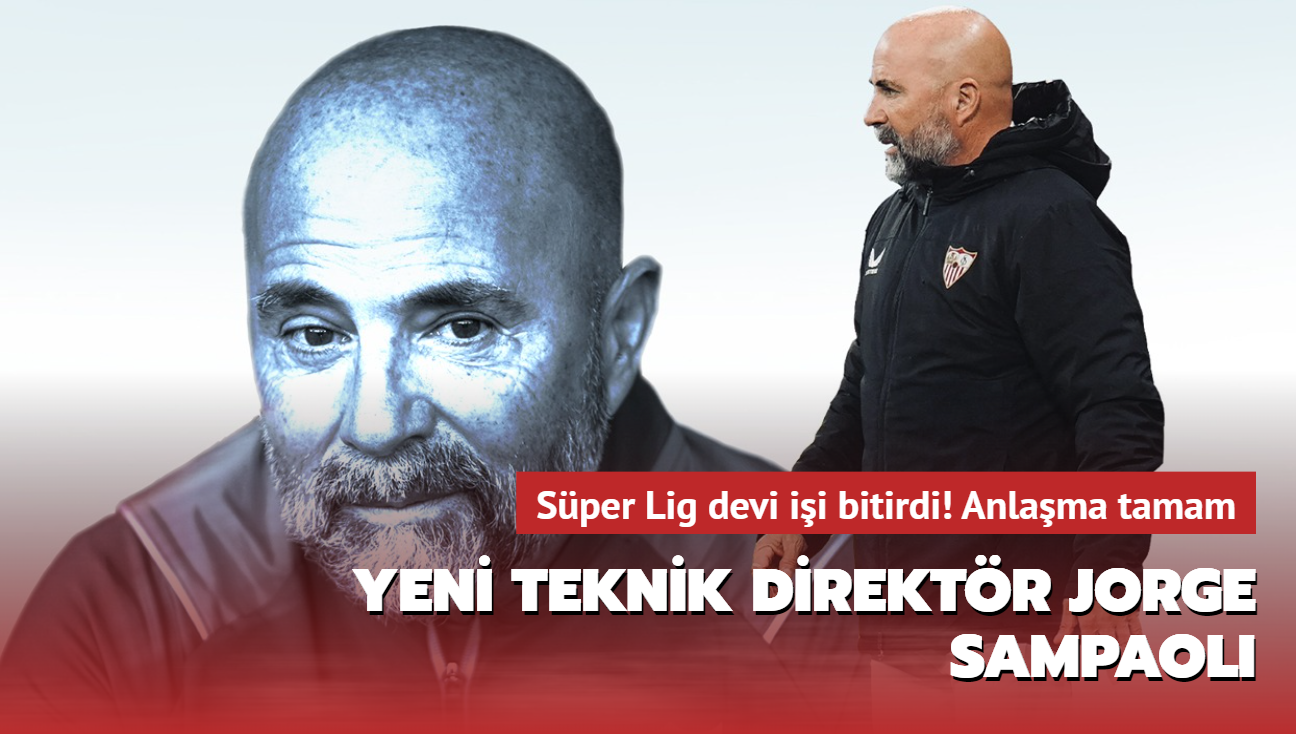 Yeni teknik direktr Jorge Sampaoli Sper Lig devi ii bitirdi, anlama tamam