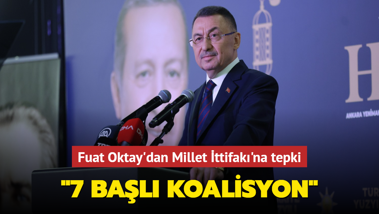 Cumhurbakan Yardmcs Oktay'dan Millet ttifak'na tepki... "7 bal koalisyon"