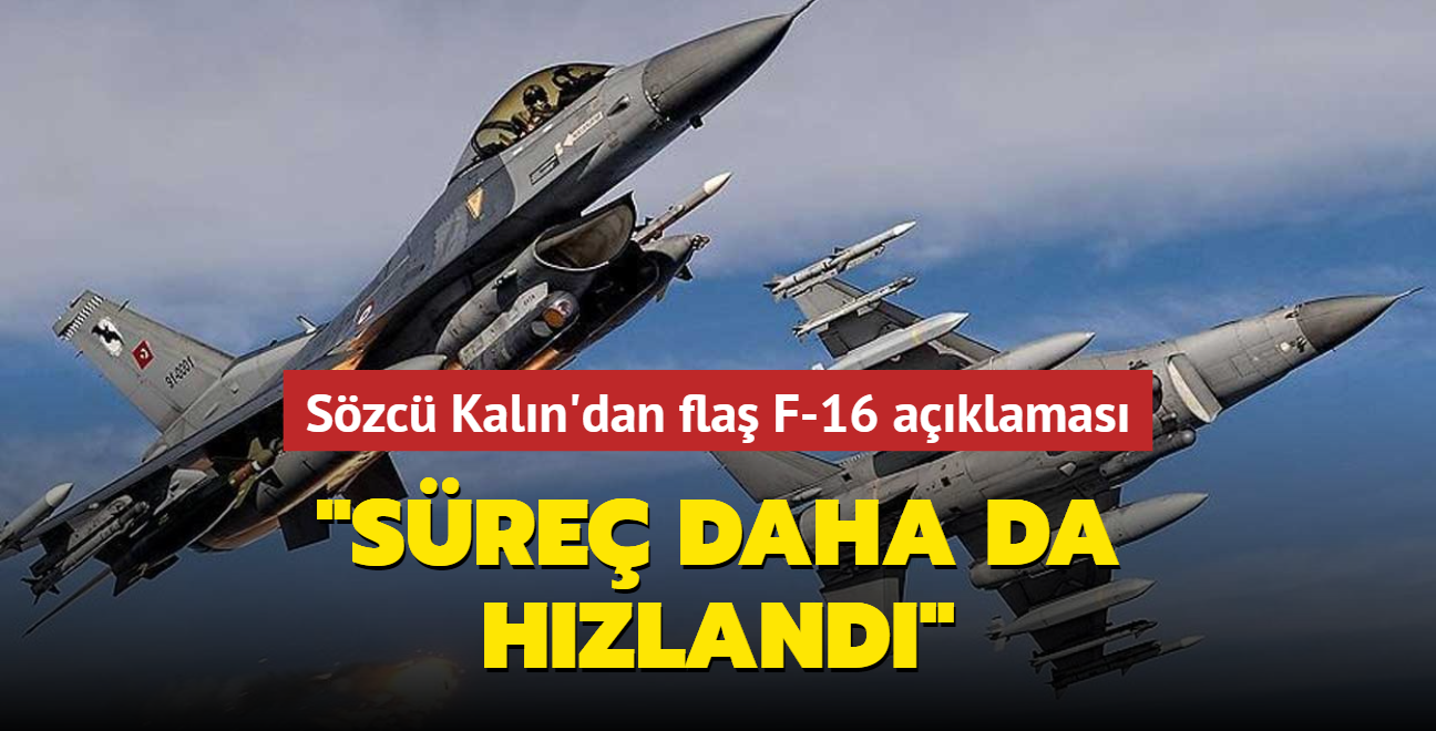 Szc Kaln'dan fla F-16 aklamas... "Sre daha da hzland"