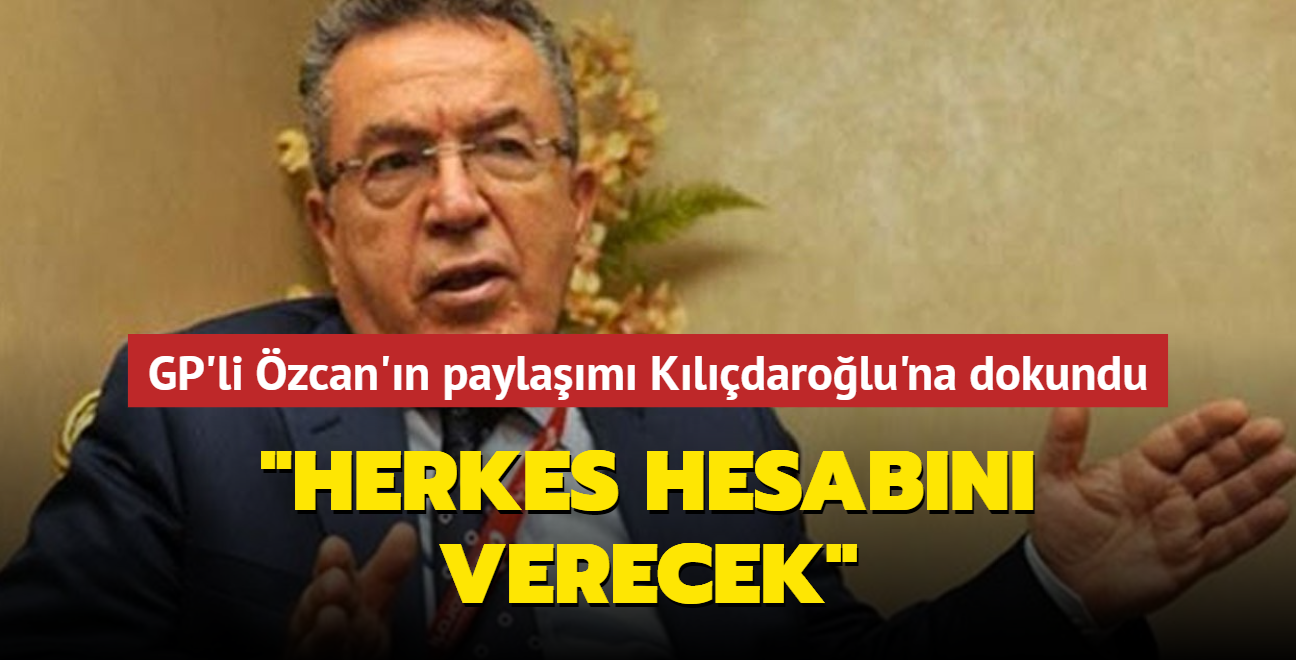 Gelecek Partili zcan'n paylam Kldarolu'na dokundu... "Herkes hesabn verecek"