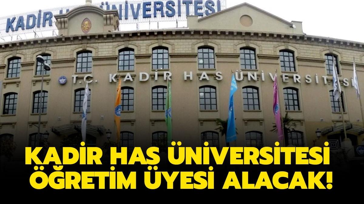 Kadir Has niversitesi retim yesi alacak!