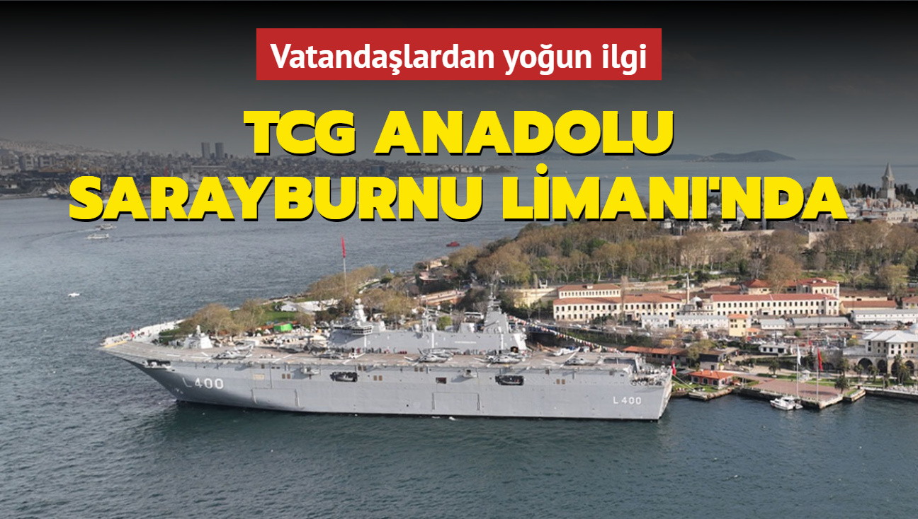 TCG Anadolu Sarayburnu Liman'nda... Vatandalardan youn ilgi