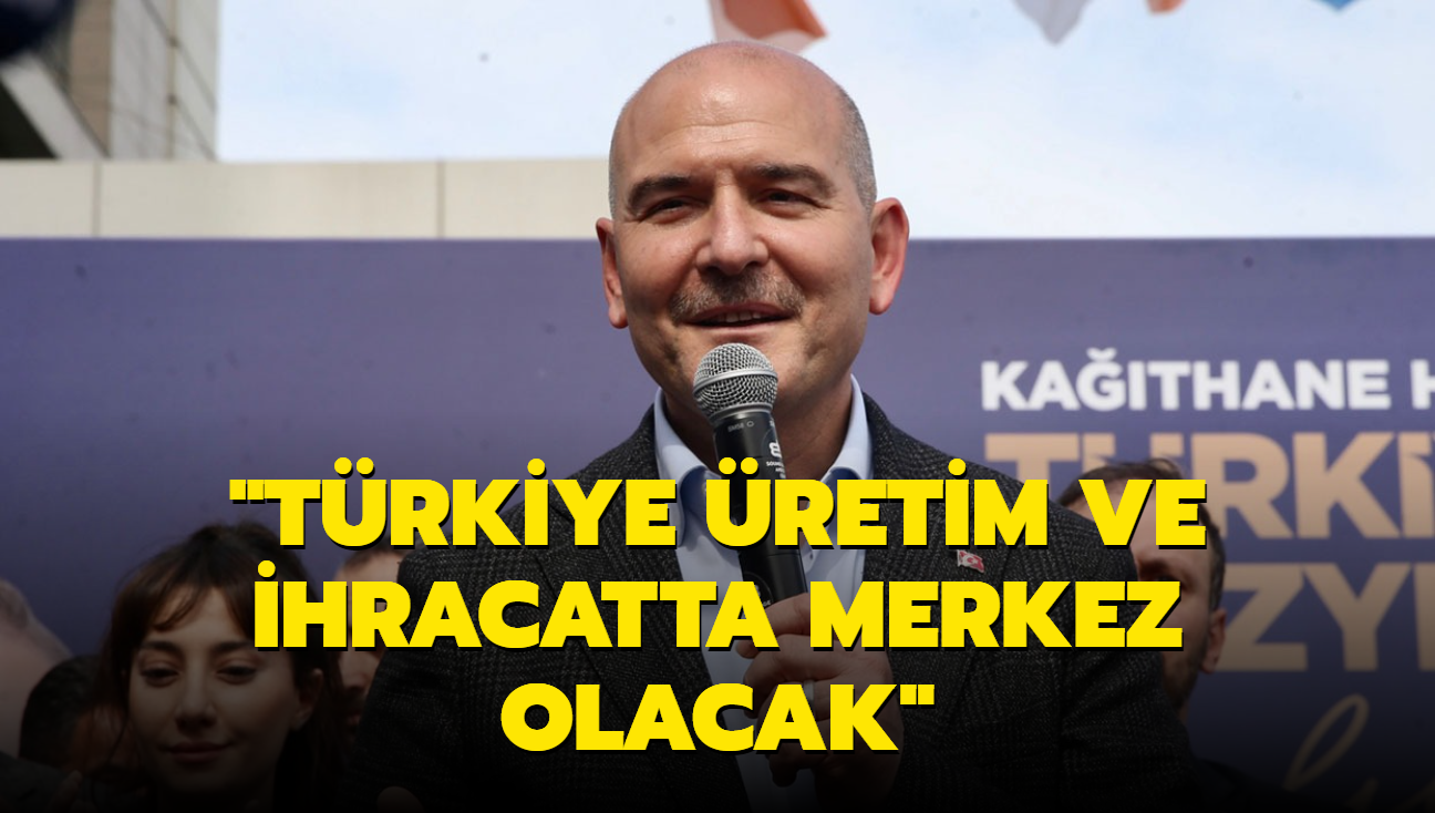 "Trkiye retim ve ihracatta merkez olacak"