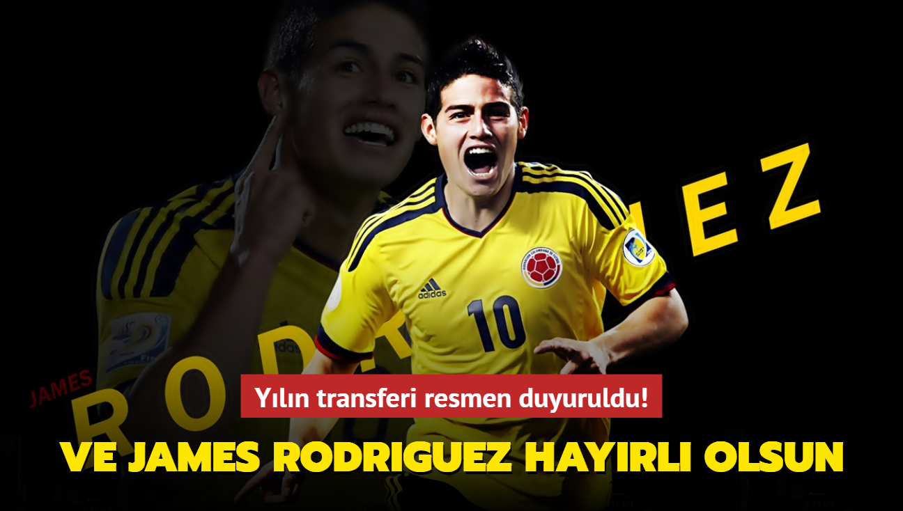 Ve James Rodriguez hayrl olsun! Yln transferi resmen duyuruldu