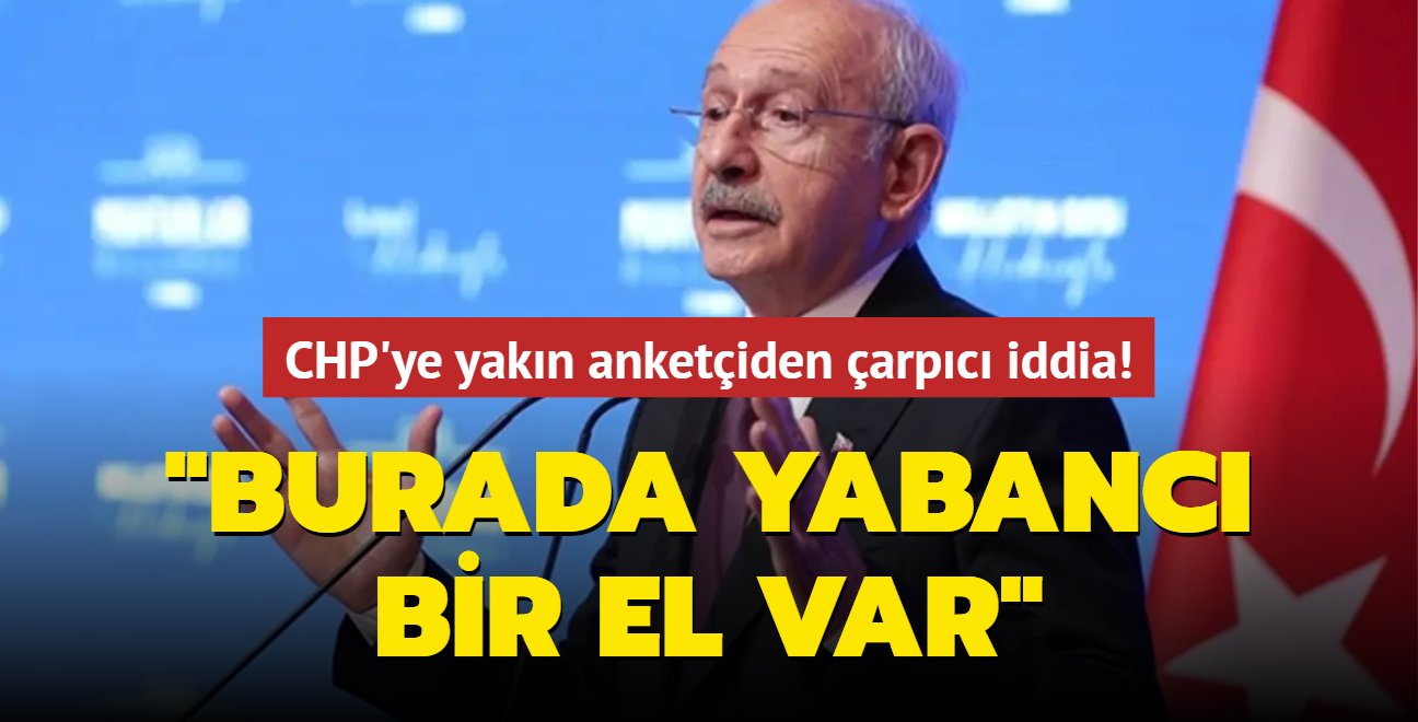 CHP'ye yakn anketiden arpc iddia: Burada yabanc bir el var