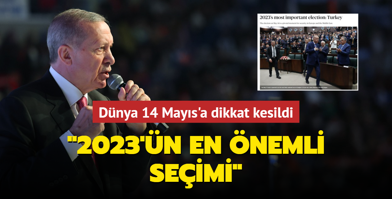 Dnya 14 Mays'a dikkat kesildi: 2023'n en nemli seimi