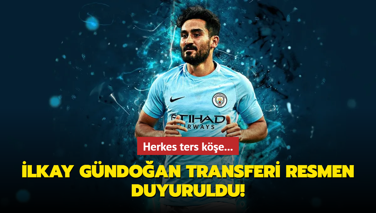 lkay Gndoan transferi resmen duyuruldu! Herkes ters ke...