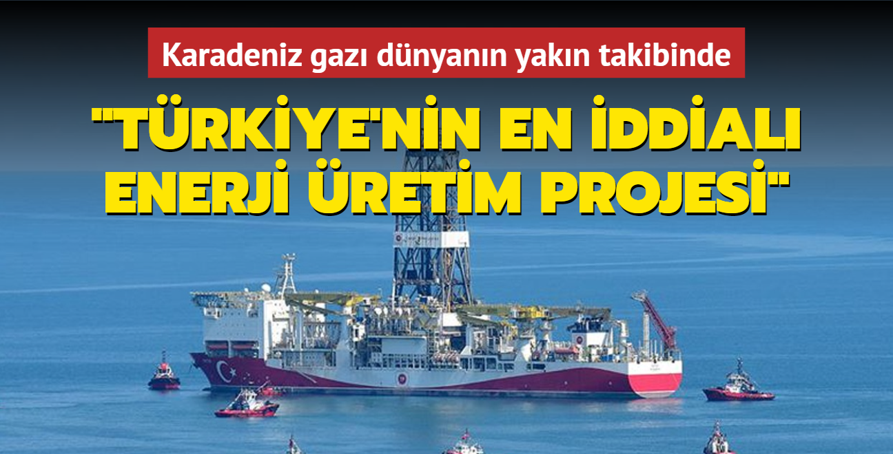 Karadeniz gaz� d�nyan�n yak�n takibinde: T�rkiye'nin en iddial� enerji �retim projesi