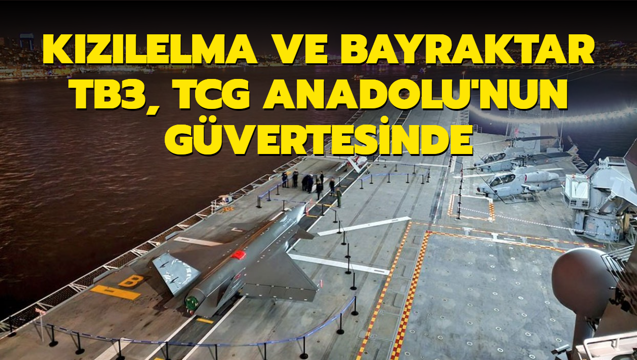 KIZILELMA ve Bayraktar TB3, TCG Anadolu'nun gvertesinde