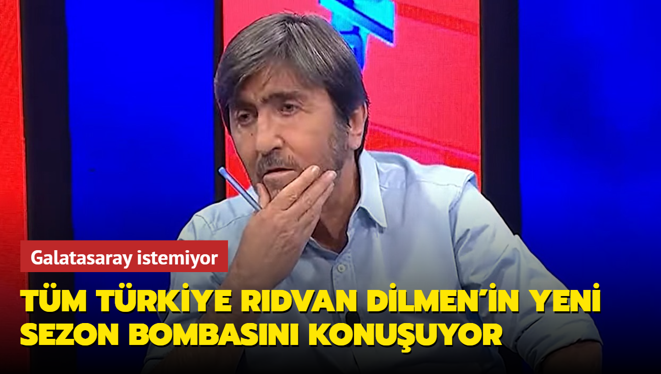 T�m T�rkiye R�dvan Dilmen'in yeni sezon bombas�n� konu�uyor! Galatasaray isyanda