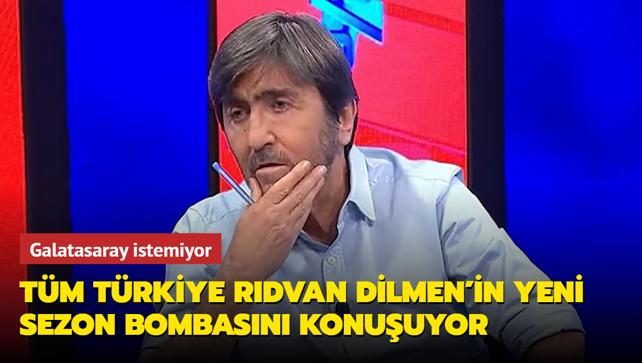 Tm Trkiye Rdvan Dilmen'in yeni sezon bombasn konuuyor! Galatasaray isyanda