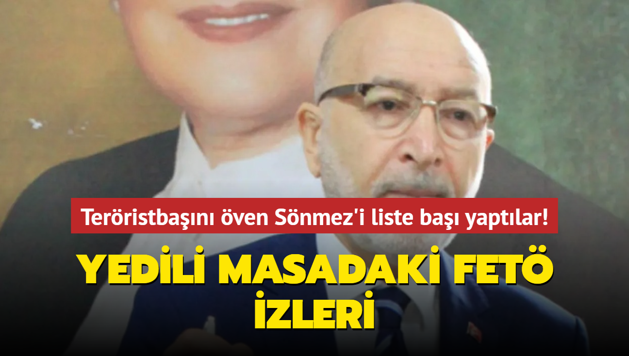 Yedili masadaki FET izleri... Terristban ven Snmez'i liste ba yaptlar!