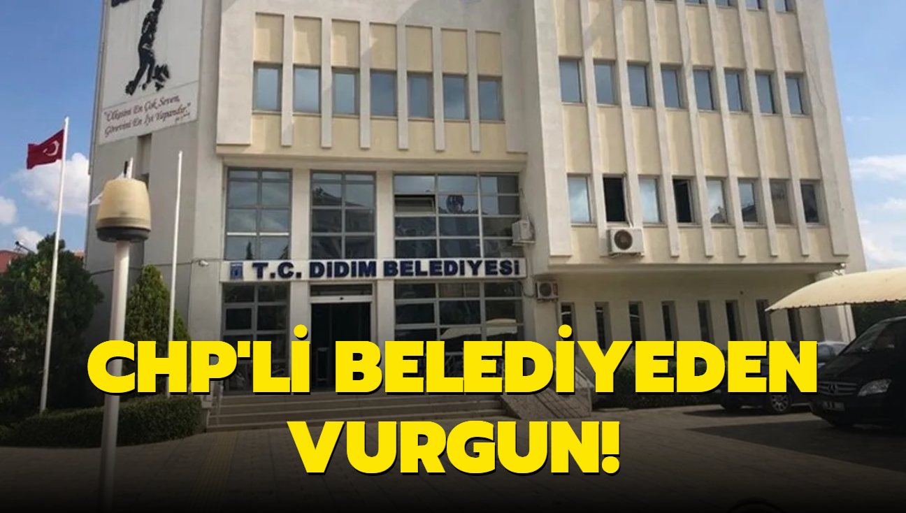 CHP'li Didim Belediyesi'nden vurgun!