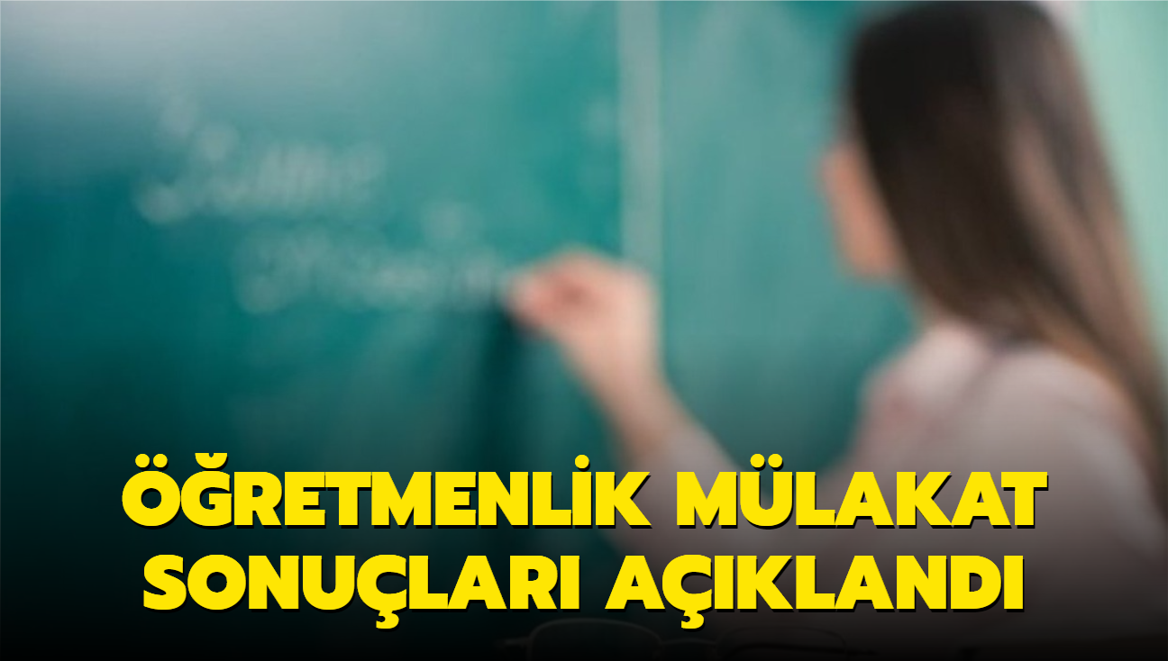 MEB duyurdu! retmenlik mlakat sonular akland 