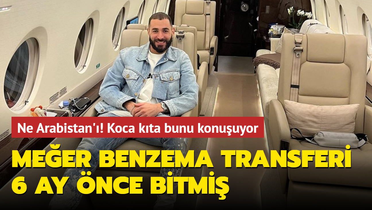 Ne Arabistan'! Meer Karim Benzema transferi 6 ay nce bitmi: Koca kta bunu konuuyor