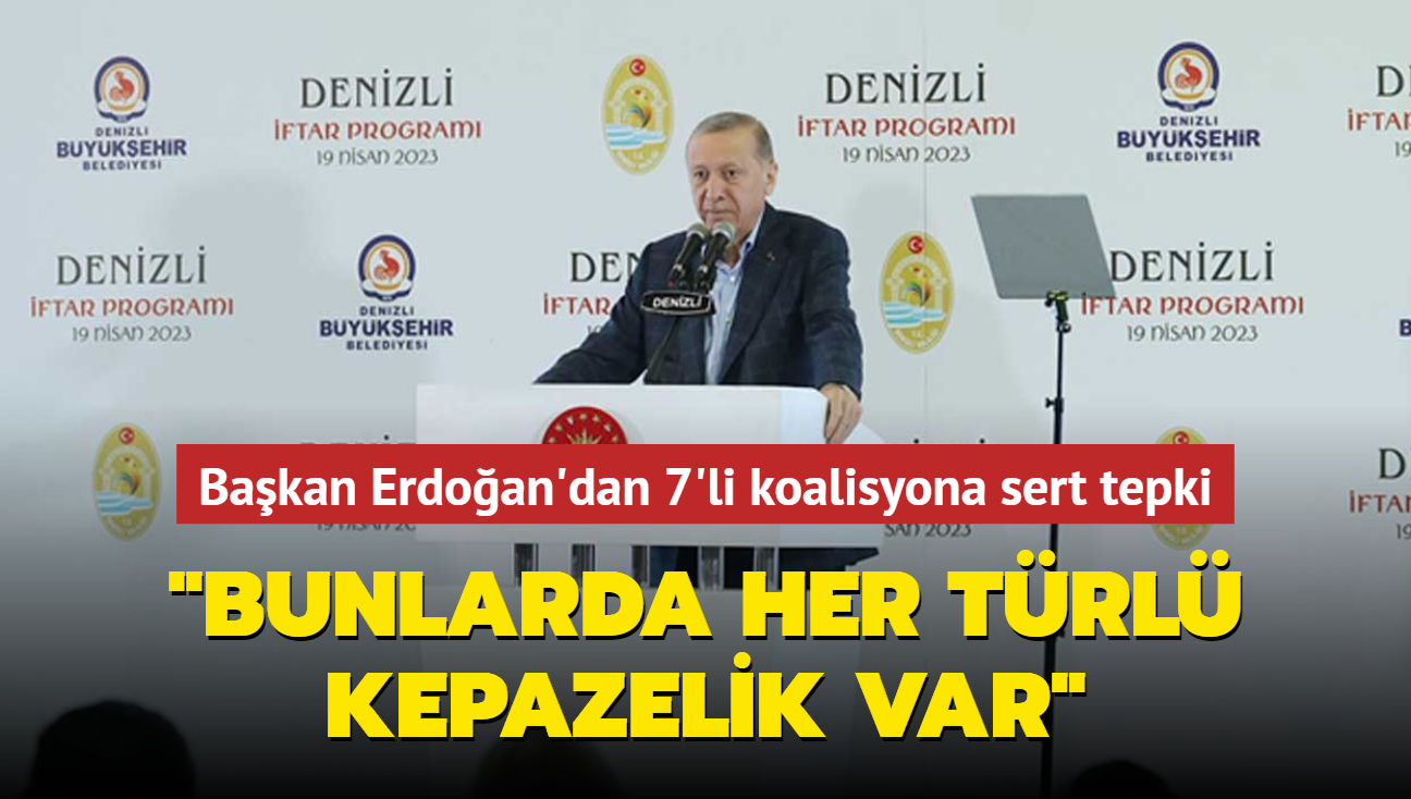 Bakan Erdoan'dan 7'li koalisyona sert tepki... "Bunlarda her trl kepazelik var"