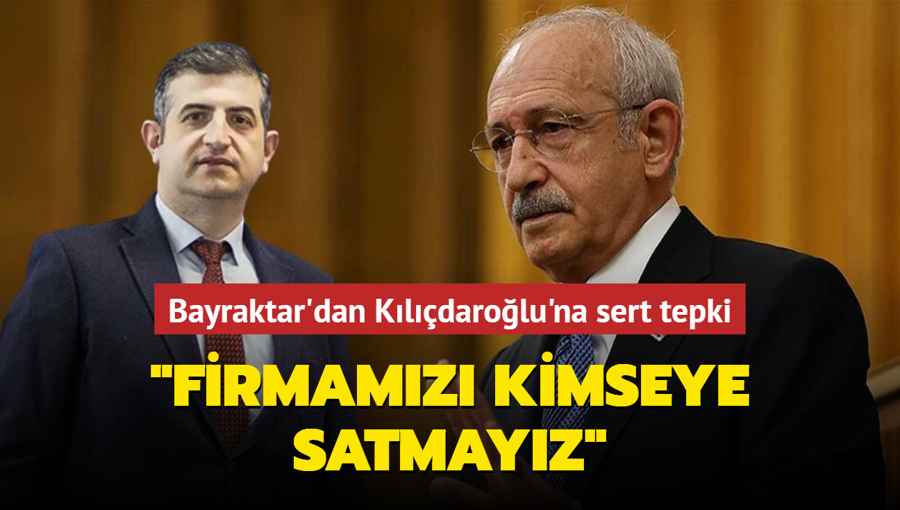 Bayraktar'dan Kldarolu'na sert tepki... 'Firmamz kimseye satmayz'