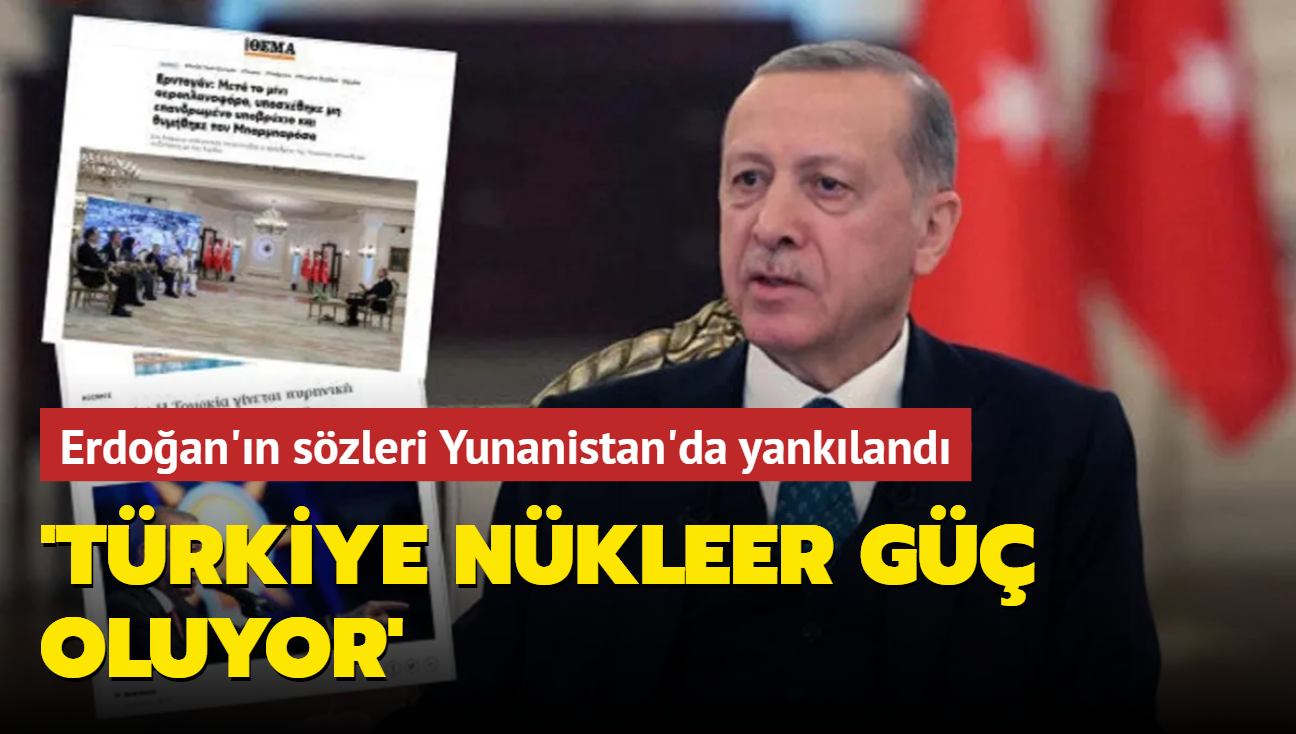 Erdoan'n szleri Yunanistan'da yankland: 'Trkiye nkleer g oluyor'